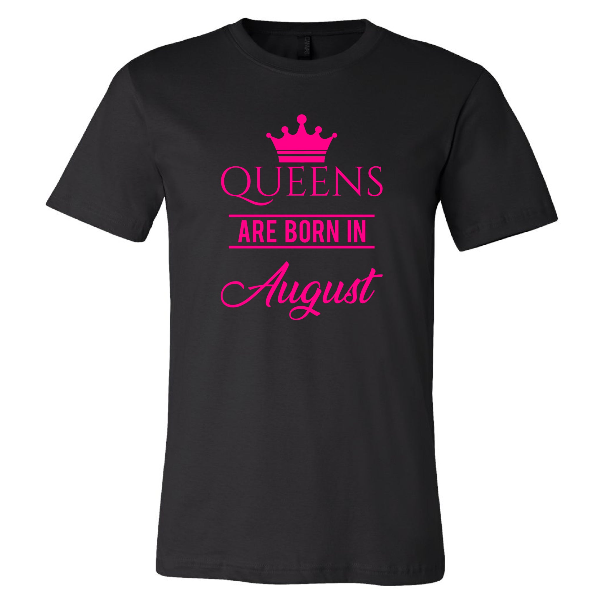 Queens are Born in August Tshirt / Neon Hot Pink